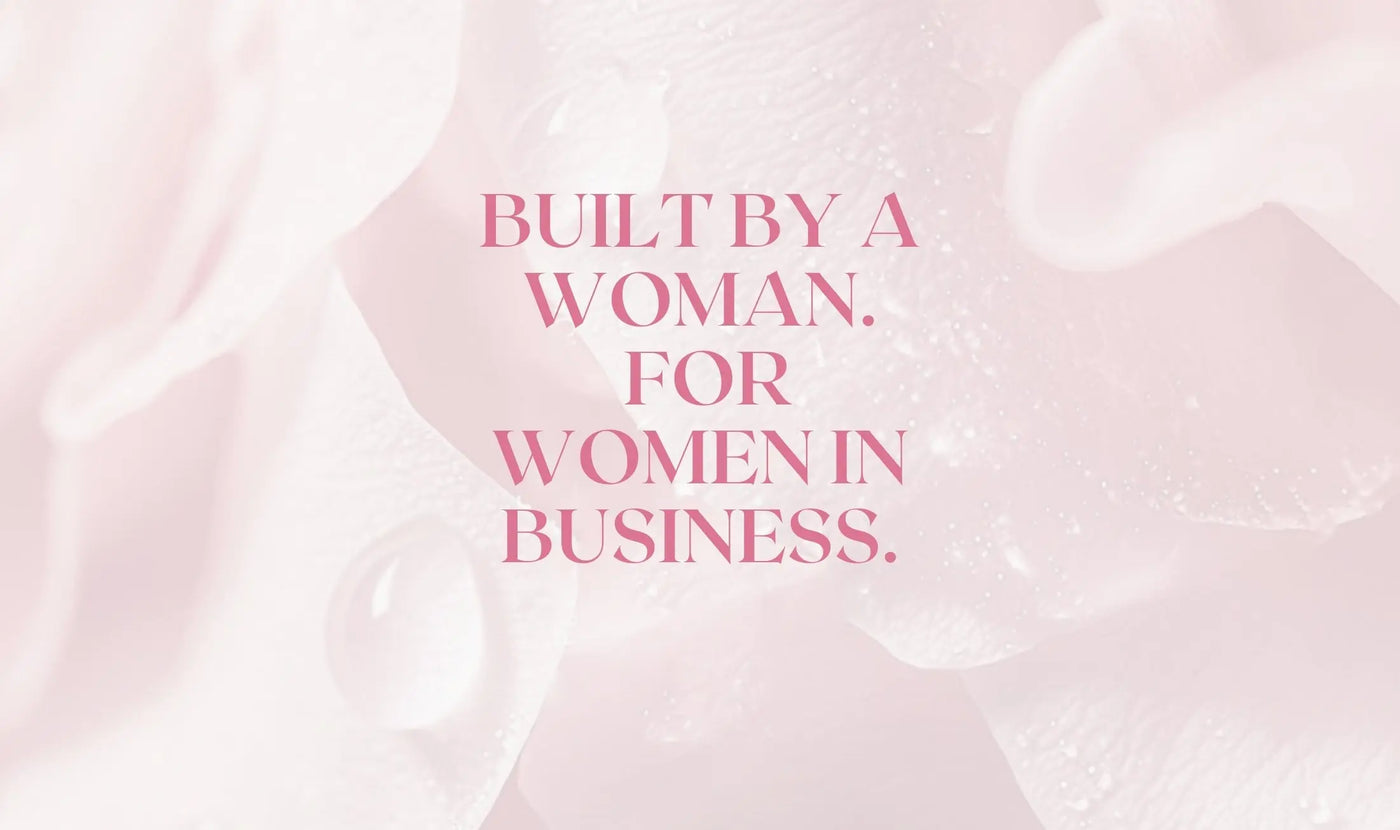 Built by a Woman, for Women in Business