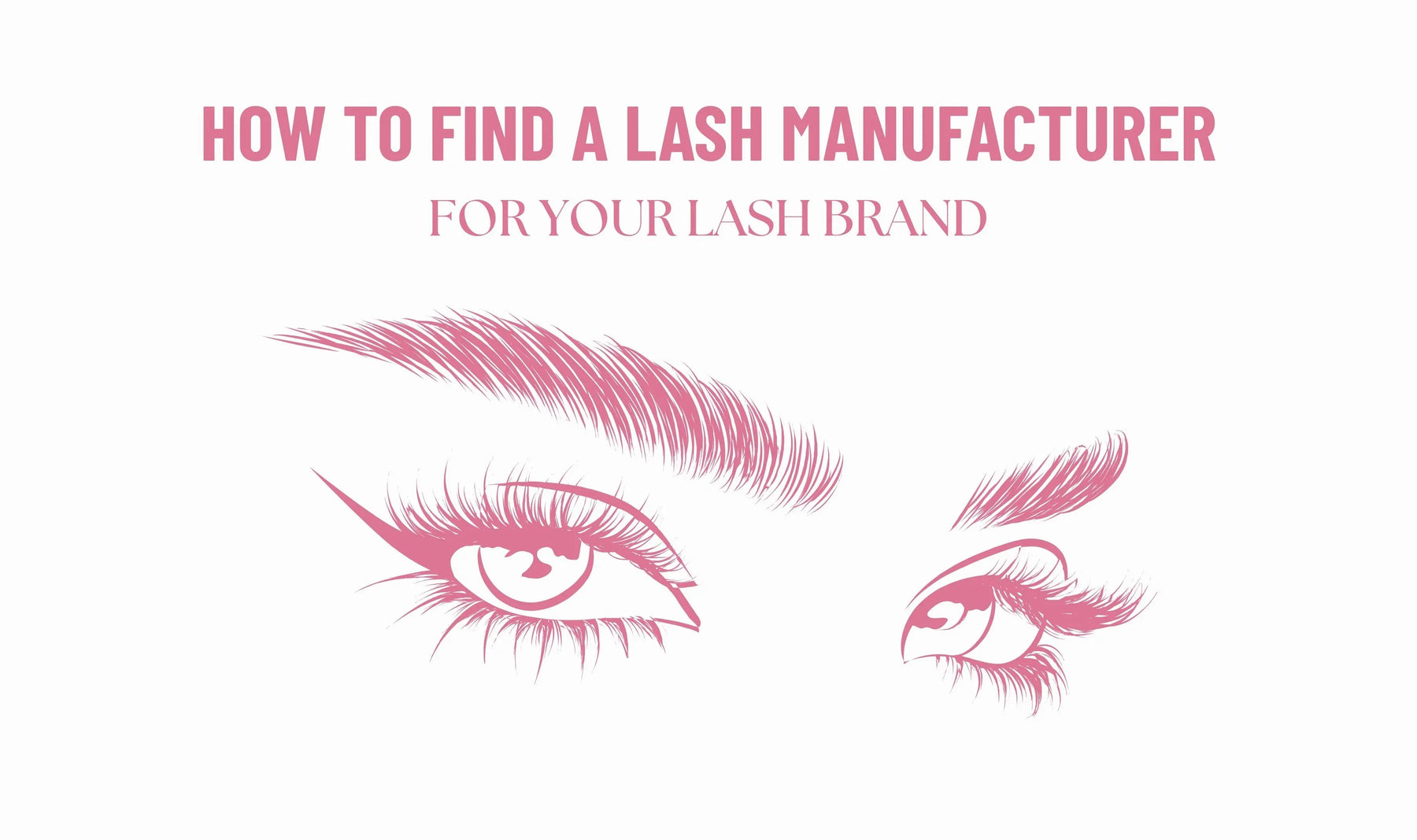 How to Find a Lash Manufacturer for Your Lash Brand