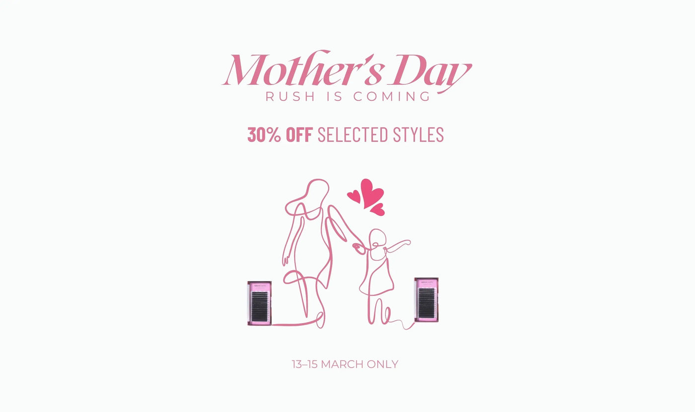 Mother’s Day Rush: Restock Your Lash Supplies Early