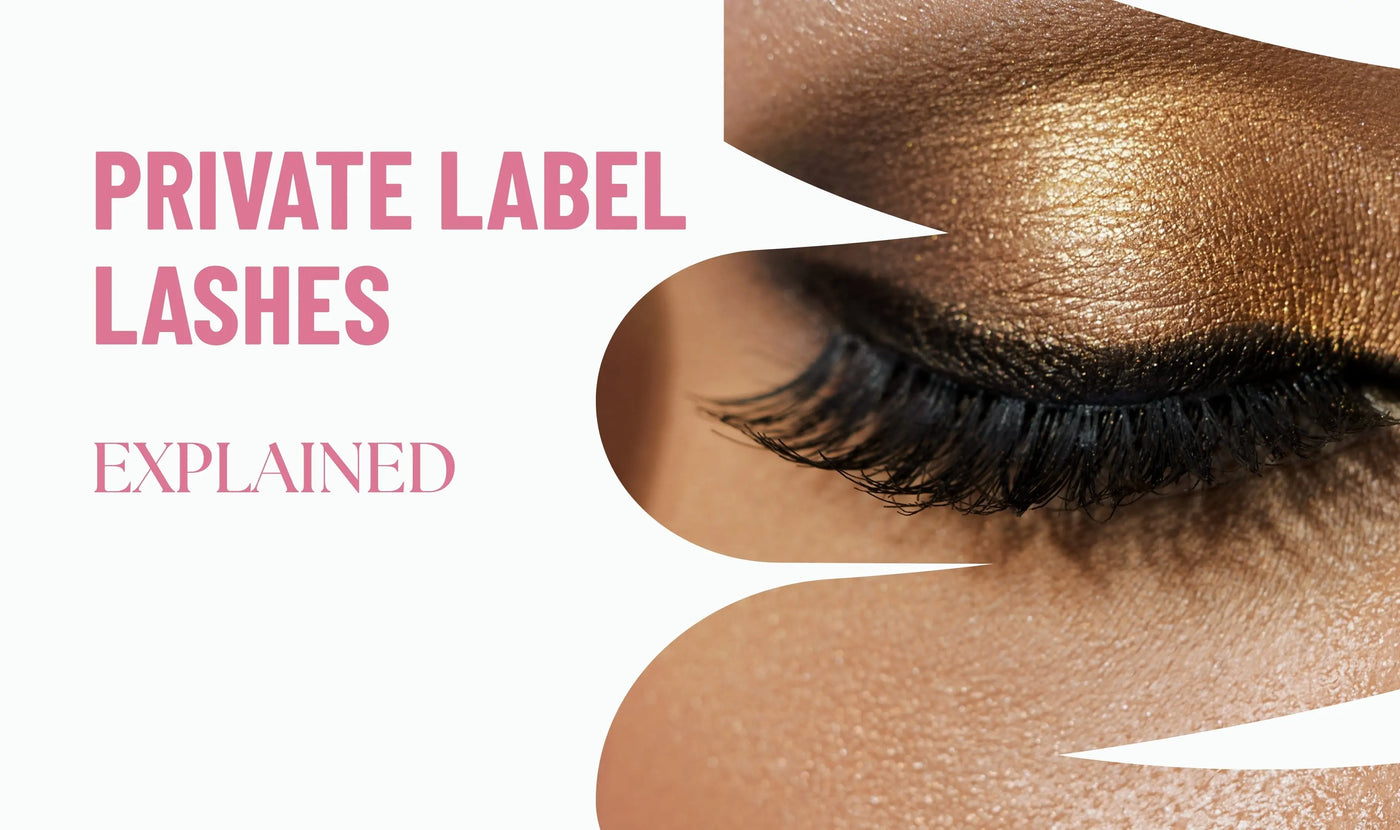 Private Label Lashes Explained