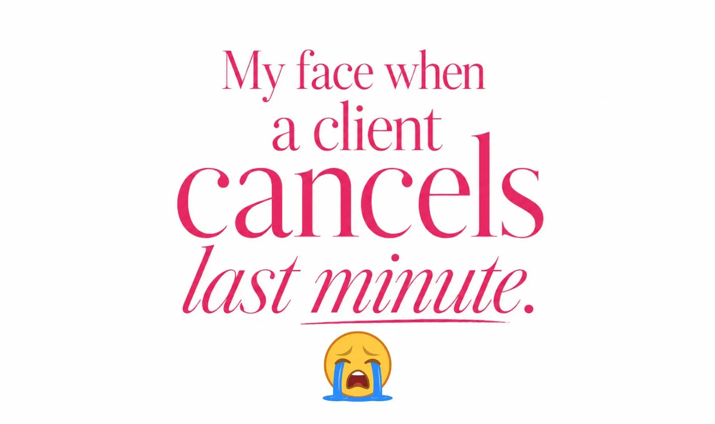 The Reality of Running a Beauty Business: When Clients Cancel Last Minute